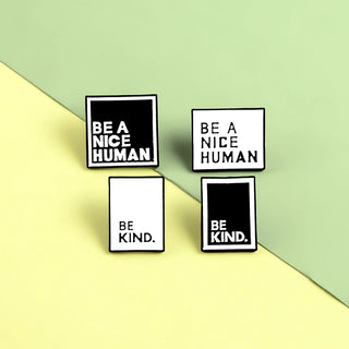 Be Kind Be A Nice Human enamel pins Black and white quote badges brooches Jackets bag Lapel pins Simple fashion Jewelry Gift