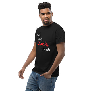 Let Me Cook, Bruh T-Shirt