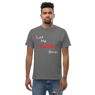 Let Me Cook, Bruh T-Shirt