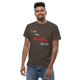 Let Me Cook, Bruh T-Shirt