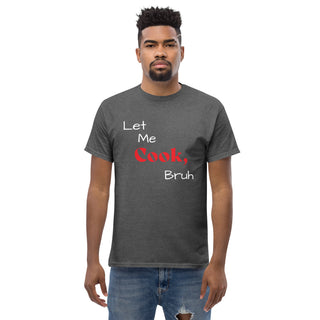 Let Me Cook, Bruh T-Shirt